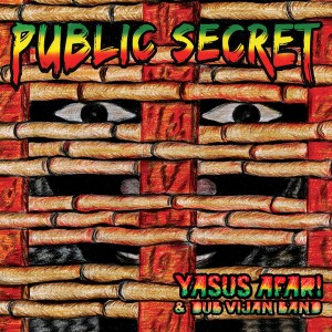 Public Secret with Yasus Afari and The Dub Vijan Band